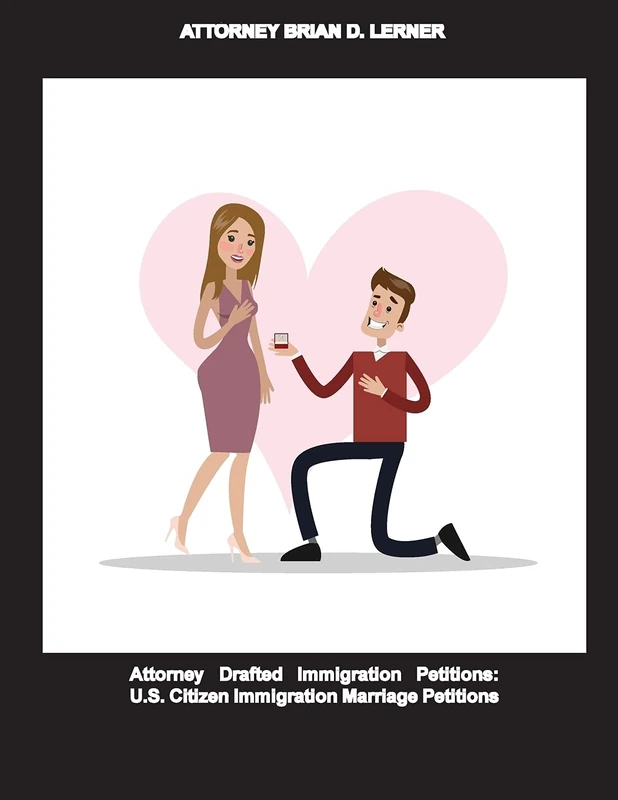 Attorney Drafted Immigration Petitions: U.S. Citizen Immigration Marriage Petitions: U.S. Citizen Immigration Marriage Petitions
