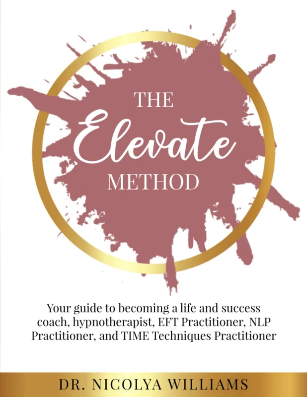 The ELEVATE Method: Your Guide to Becoming a Life and Success Coach, Hypnotherapist, EFT Practitioner, NLP Practitioner - Image 1