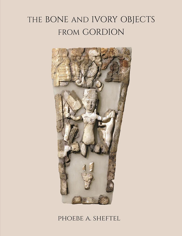 The Bone and Ivory Objects from Gordion (Museum Monographs, 159)