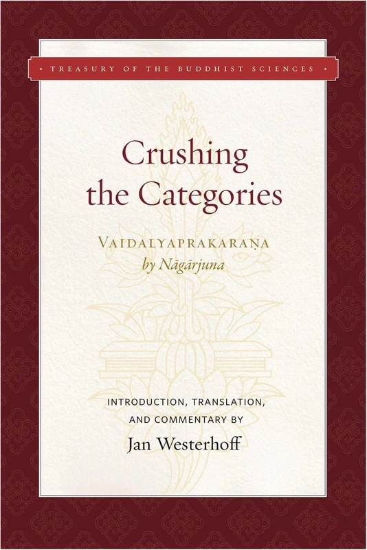 Crushing the Categories (Vaidalyaprakarana) (Treasury of the Buddhist Sciences)