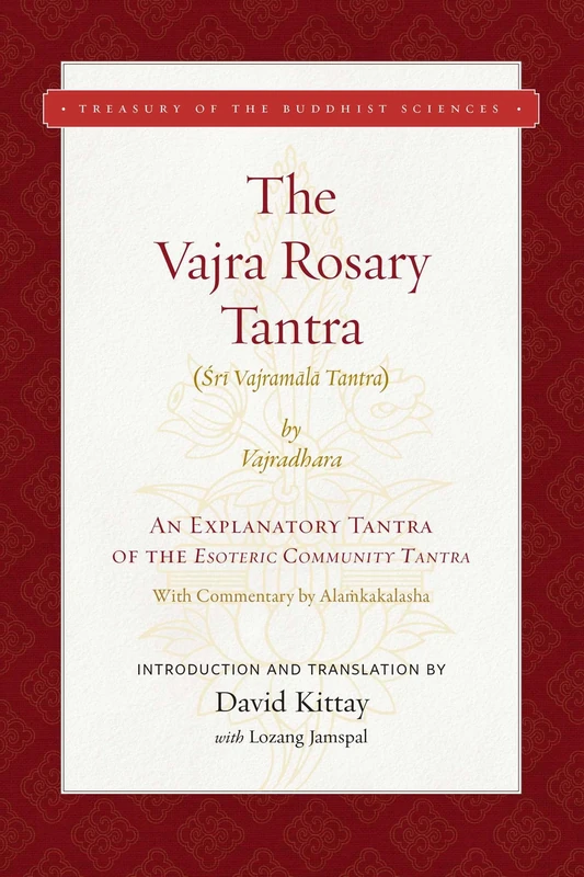 The Vajra Rosary Tantra: An Explanatory Tantra of the Glorious King of Tantras, The Esoteric Community Tantra, Shri Guhyasamaja Tantraraja (Treasury of the Buddhist Sciences)