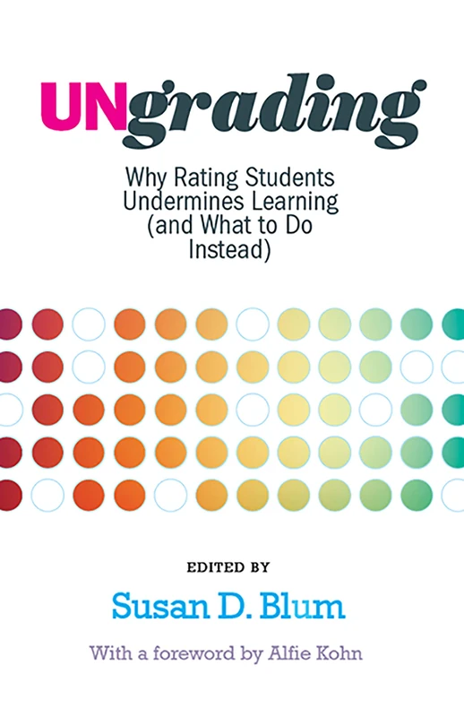 Ungrading: Why Rating Students Undermines Learning (and What to Do Instead) (Teaching and Learning in Higher Education) - Image 1