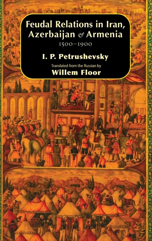 Feudal Relations in Iran, Azerbaijan & Armenia, 1500-1900