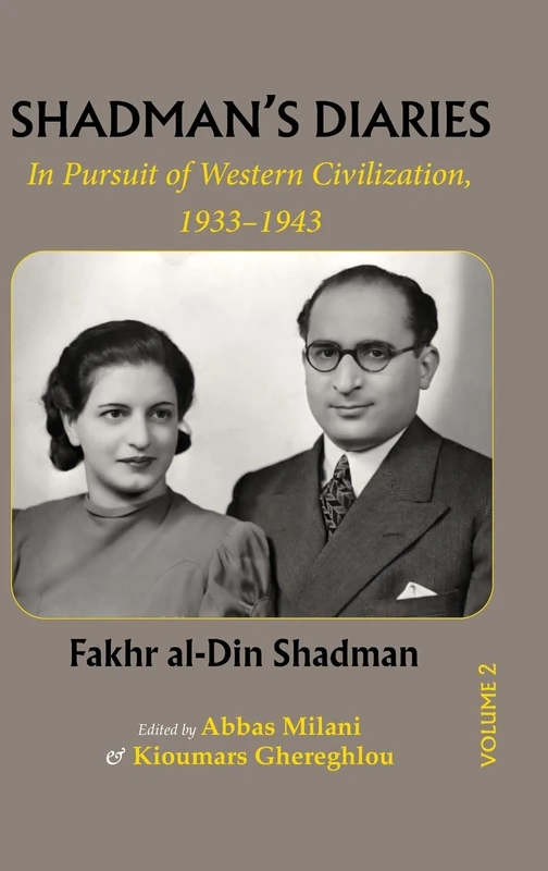 Shadman Diaries: In Pursuit of Western Civilization, 1933-1943 (Volume 2, Diaries in Persian)): In Pursuit of Western Civilization, 1933-1943 (Volume 2))