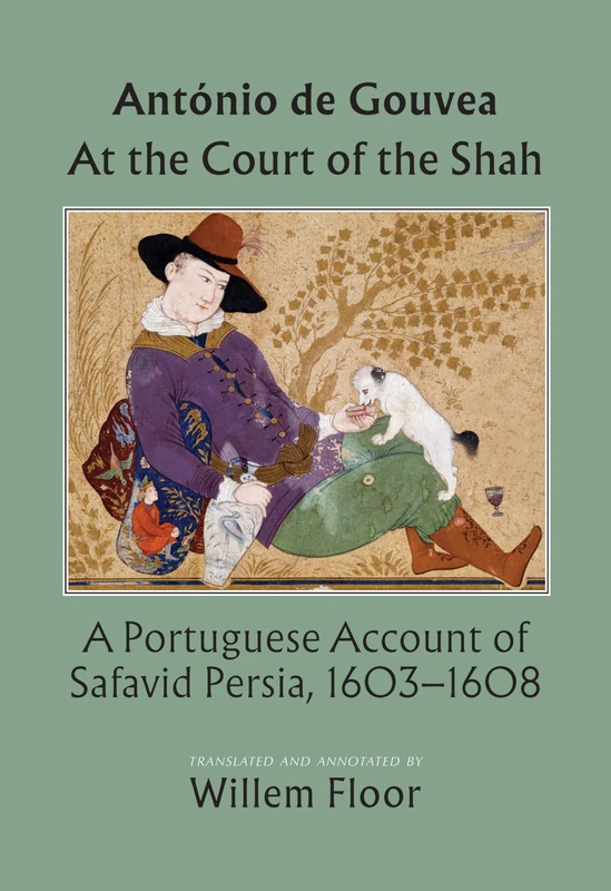 At the Court of the Shah: A Portuguese Account of Safavid Persia, 1603-1608