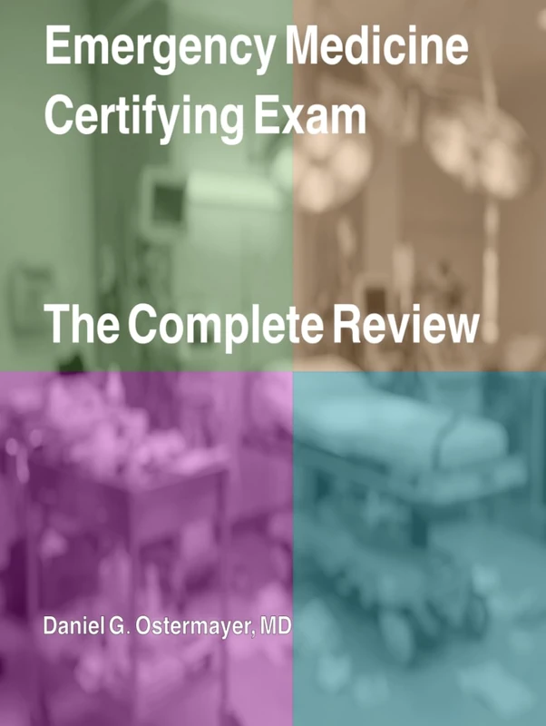 Emergency Medicine Certifying Exam: The Complete Review