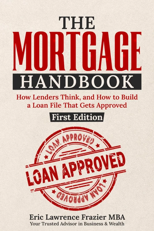 THE MORTGAGE HANDBOOK: How to Qualify, Choose the Right Loan, and Close with Confidence - Image 1