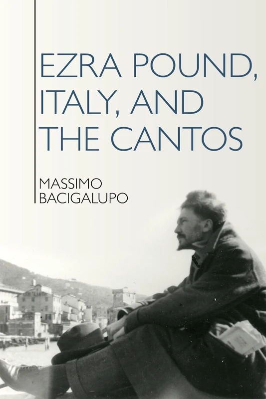Ezra Pound, Italy, and the Cantos (Clemson University Press: The Ezra Pound Center for Literature Book Series): 4