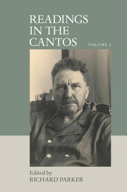 Readings in the Cantos: Volume 2 (The Ezra Pound Center for Literature Book Series): 5 (Clemson University Press: The Ezra Pound Center for Literature Book Series)