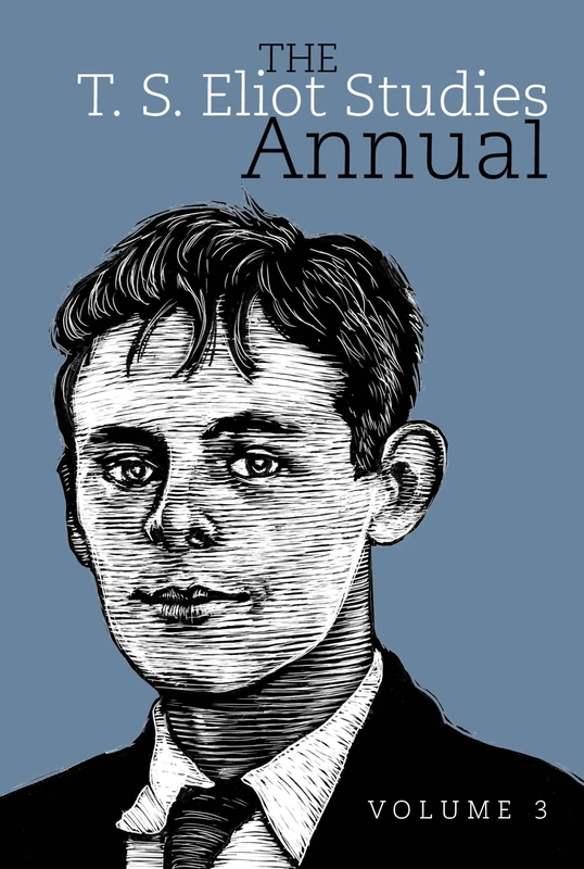The T. S. Eliot Studies Annual: Volume 3 (Clemson University Press)