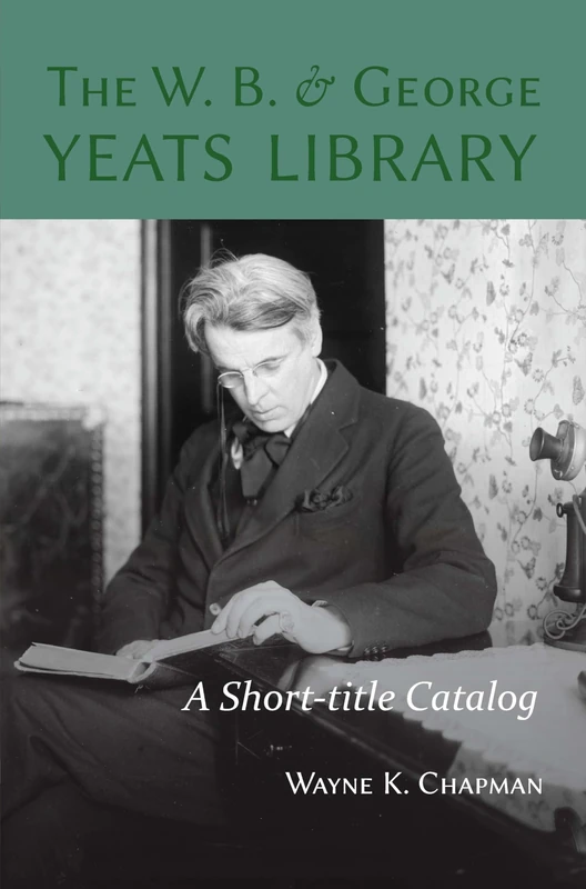 The W. B. and George Yeats Library: A Short-title Catalog (Clemson University Press w/ LUP)
