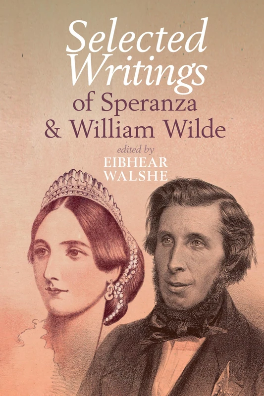 Selected Writings of Speranza and William Wilde (Clemson University Press) (Clemson University Press w/ LUP)