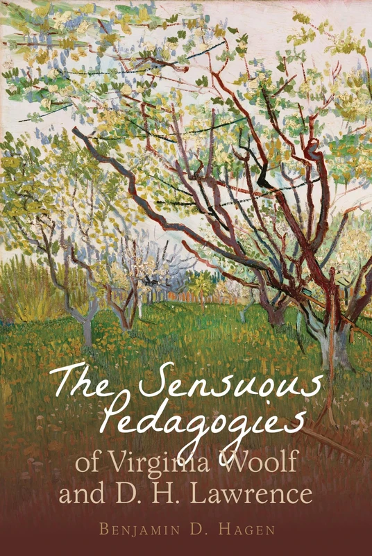 The Sensuous Pedagogies of Virginia Woolf and D.H. Lawrence (Clemson University Press) (Clemson University Press w/ LUP)