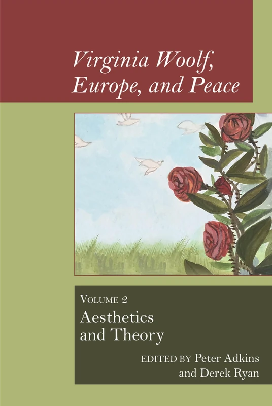 Virginia Woolf, Europe, and Peace: Vol. 2 Aesthetics and Theory (Clemson University Press: Woolf Selected Papers)