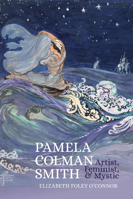 Pamela Colman Smith: Artist, Feminist, and Mystic (Clemson University Press) (Clemson University Press w/ LUP)