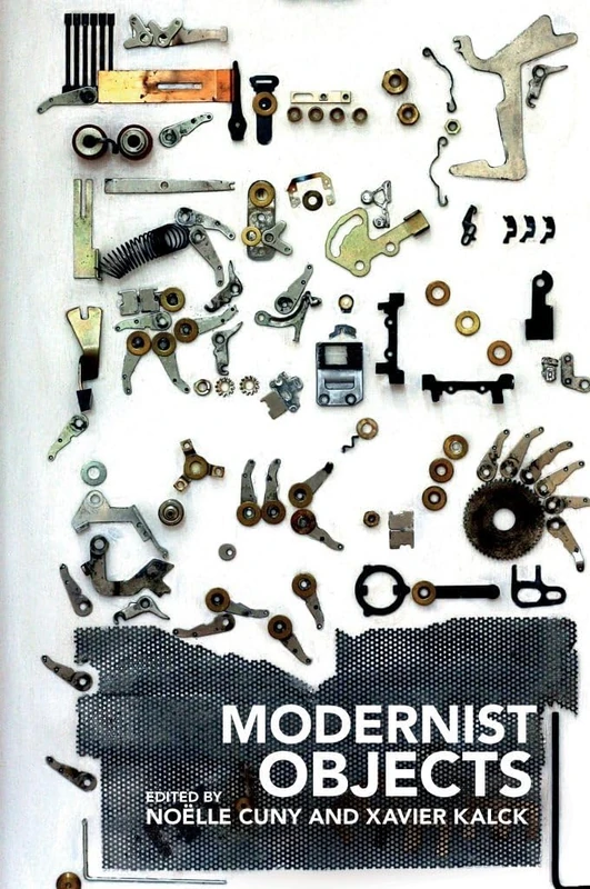 Modernist Objects (Clemson University Press: Seminal Modernisms): Literature, Art, Culture