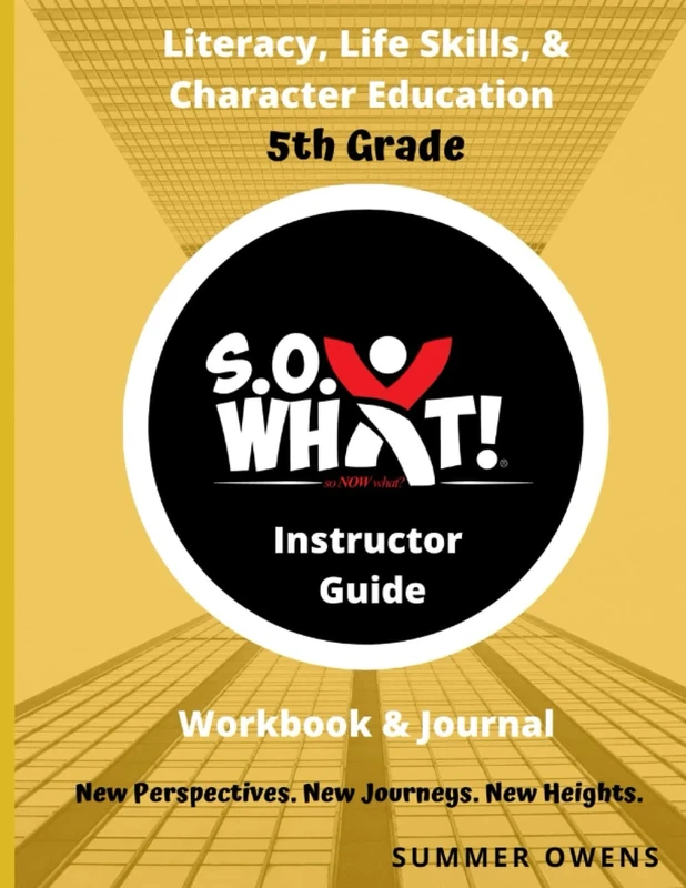 S.O. What! Literacy, Life Skills, and Character Education 5th Grade Workbook and Journal- Instructor Guide - Image 1