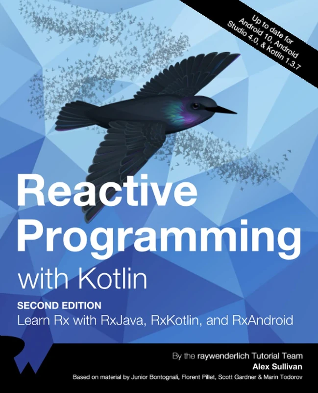 Reactive Programming with Kotlin (Second Edition): Learn RX with RxJava, RxKotlin and RxAndroid