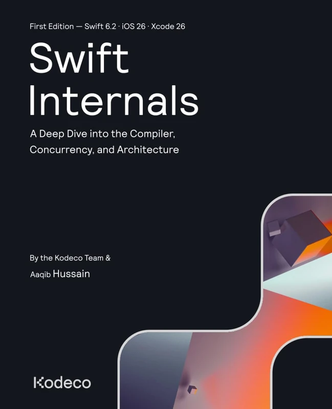 Swift Internals (First Edition): A Deep Dive into the Compiler, Concurrency, and Architecture - Image 1