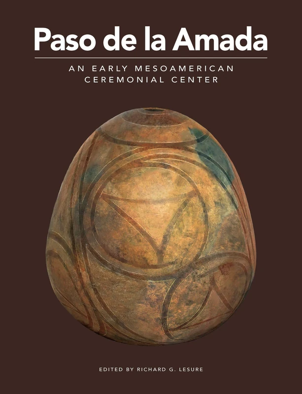 Paso de la Amada: An Early Mesoamerican Ceremonial Center (Monumenta Archaeologica): 45