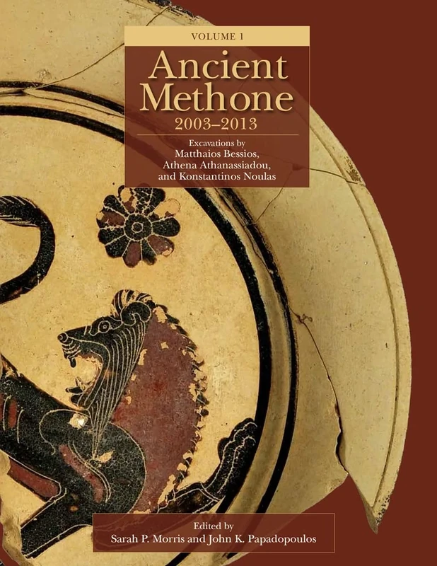 Ancient Methone, 2003-2013 (2 volume set): Excavations by Matthaios Bessios, Athena Athanassiadou, and Konstantinos Noulas (Monumenta Archaeologica)