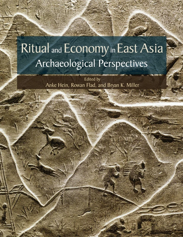 Ritual and Economy in East Asia: Archaeological Perspectives (Ideas, Debates, and Perspectives)