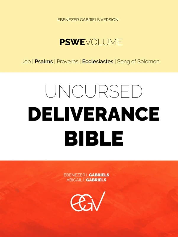 Uncursed Deliverance Bible: Job | Psalms | Proverbs | Ecclesiastes | Song of Solomon: The Prophetic Sayings, Writings, Encounters in Ebenezer Gabriels Version