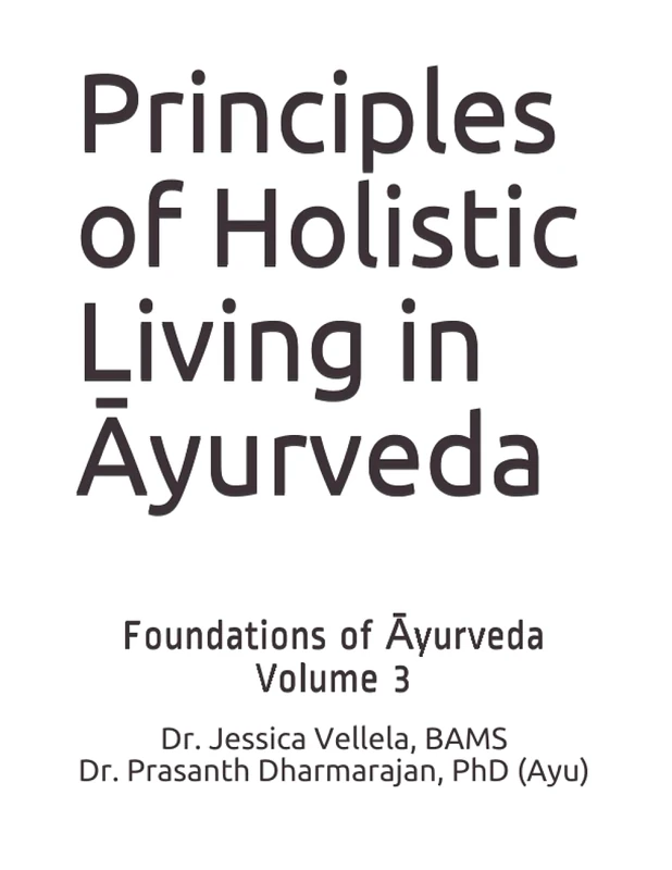 Principles of Holistic Living in Āyurveda (Foundations of Ayurveda)