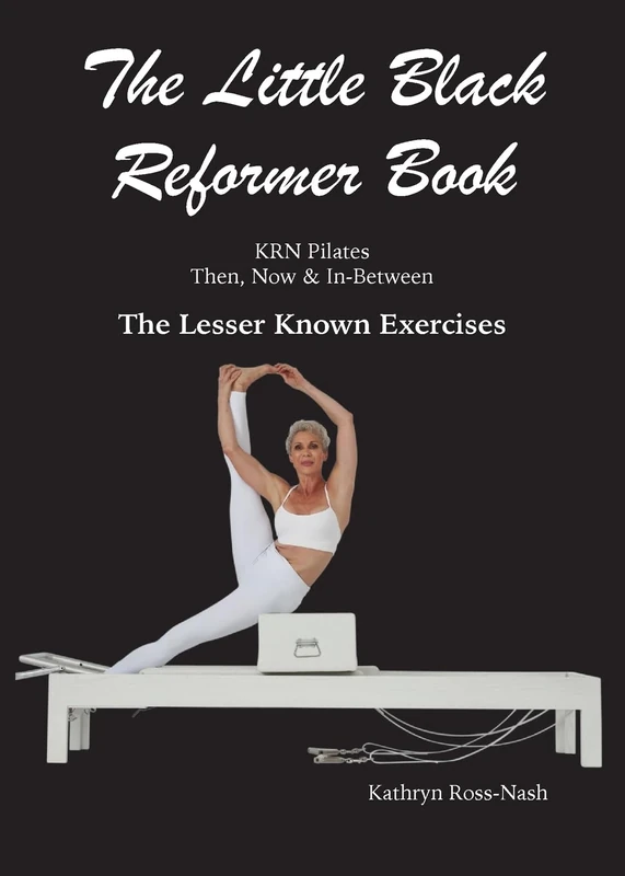 The Little Black Reformer Book KRN Pilates Then, Now & In-Between The Lesser Known Exercises - Image 1