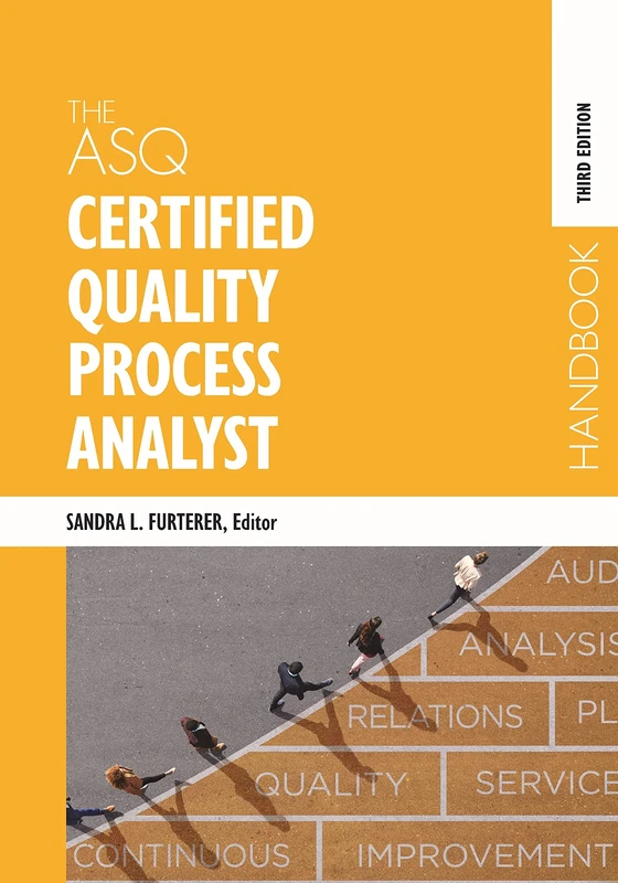 The ASQ Certified Quality Process Analyst Handbook