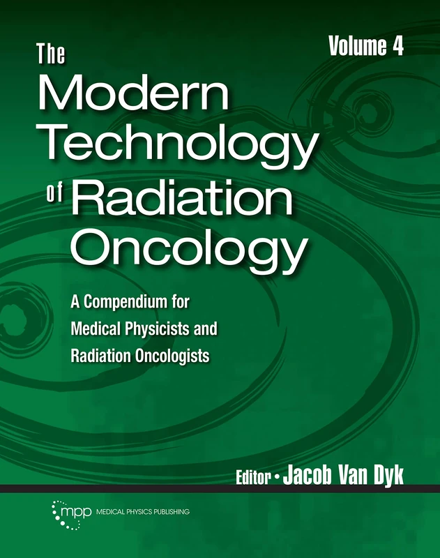 The Modern Technology of Radiation Oncology: A Compendium for Medical Physicists and Radiation Oncologists