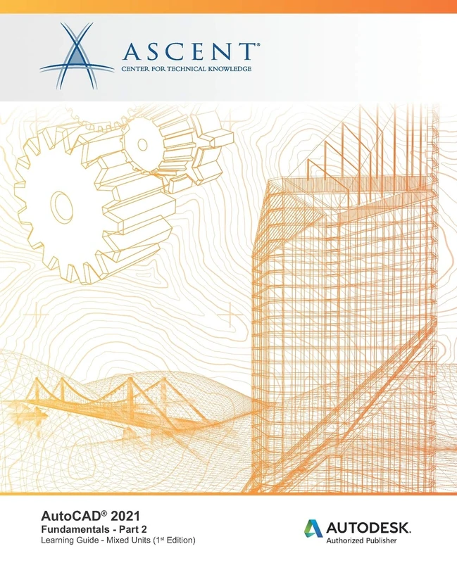 AutoCAD 2021: Fundamentals - Part 2 (Mixed Units): Autodesk Authorized Publisher (AutoCAD 2021: Fundamentals (Mixed Units))