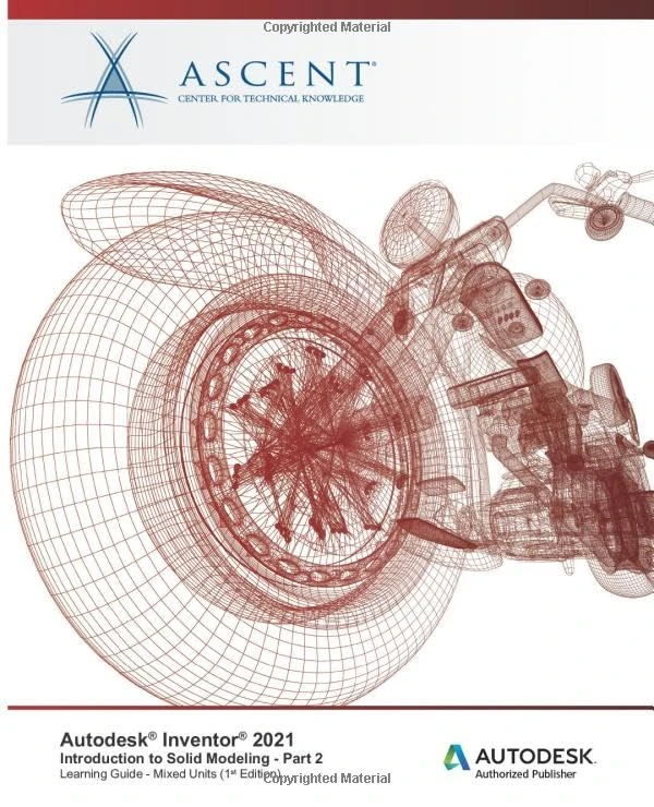 Autodesk Inventor 2021: Introduction to Solid Modeling - Part 2 (Mixed Units): Autodesk Authorized Publisher