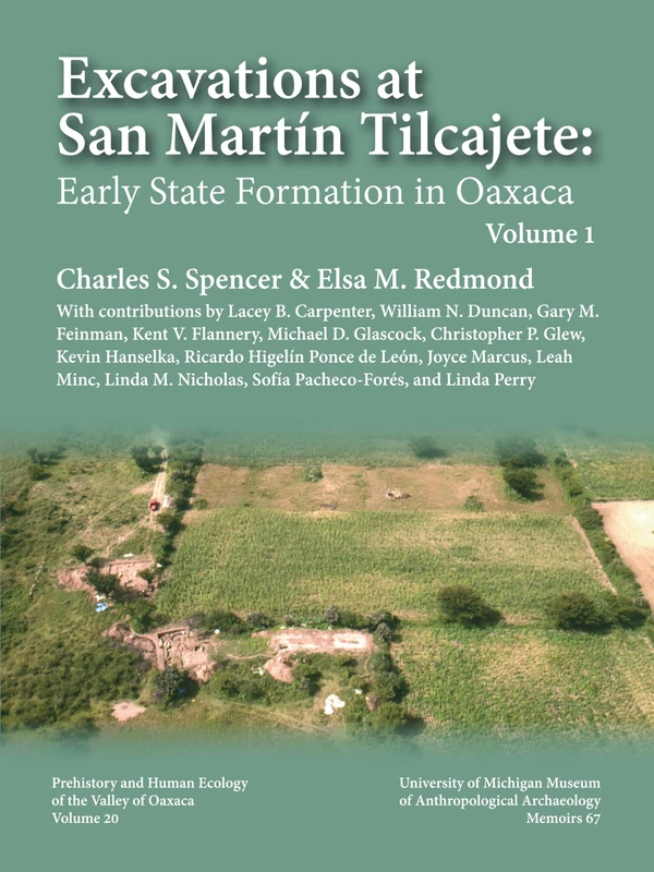 Excavations at San Martín Tilcajete: Early State Formation in Oaxaca, Volume I (Memoirs)