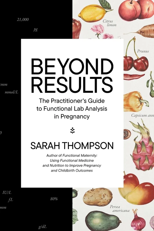 Beyond Results: The Practitioner's Guide to Functional Lab Analysis in Pregnancy