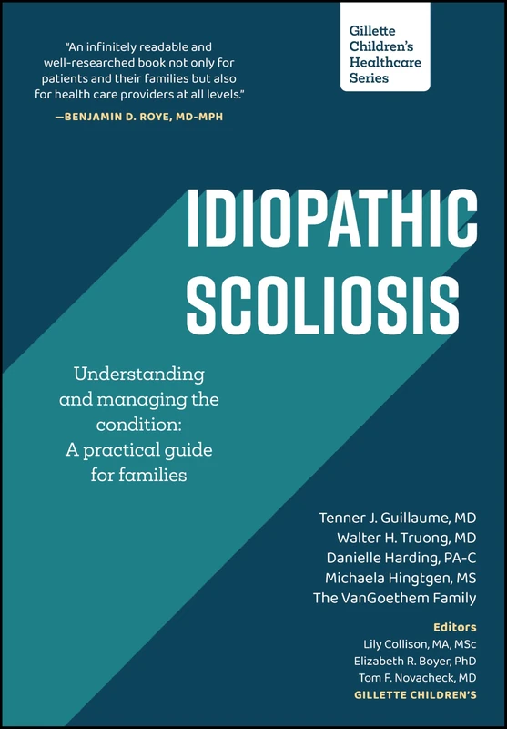 Idiopathic Scoliosis: Understanding and Managing the Condition: A Practical Guide for Families (Gillette Children's Healthcare Series)