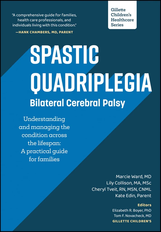 Spastic Quadriplegia: Bilateral Cerebral Palsy: Understanding and Managing the Condition across the Lifespan: A Practical Guide for Families (Gillette Children's Healthcare Series) - Image 1