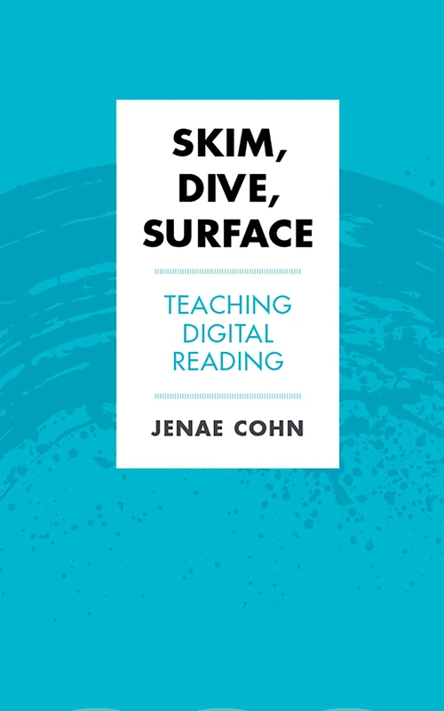Skim, Dive, Surface: Teaching Digital Reading (Teaching and Learning in Higher Education) - Image 1