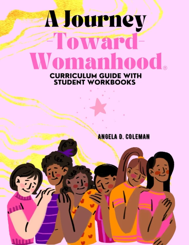 A Journey Toward Womanhood: Curriculum Guide with Student Workbooks