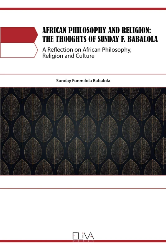 African Philosophy and Religion: The Thoughts of Sunday F. Babalola: A Reflection on African Philosophy, Religion and Culture - Image 1