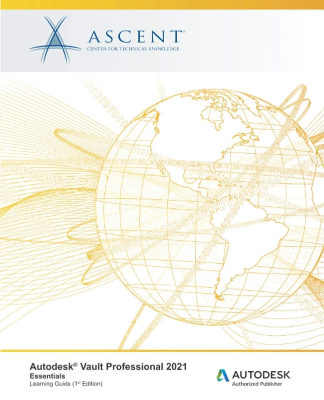 Autodesk Vault Professional 2021: Essentials: Autodesk Authorized Publisher