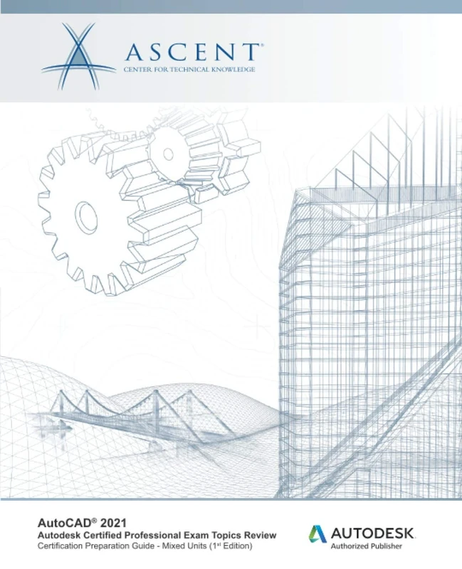 AutoCAD 2021: Autodesk Certified Professional Exam Topics Review (Mixed Units): Autodesk Authorized Publisher