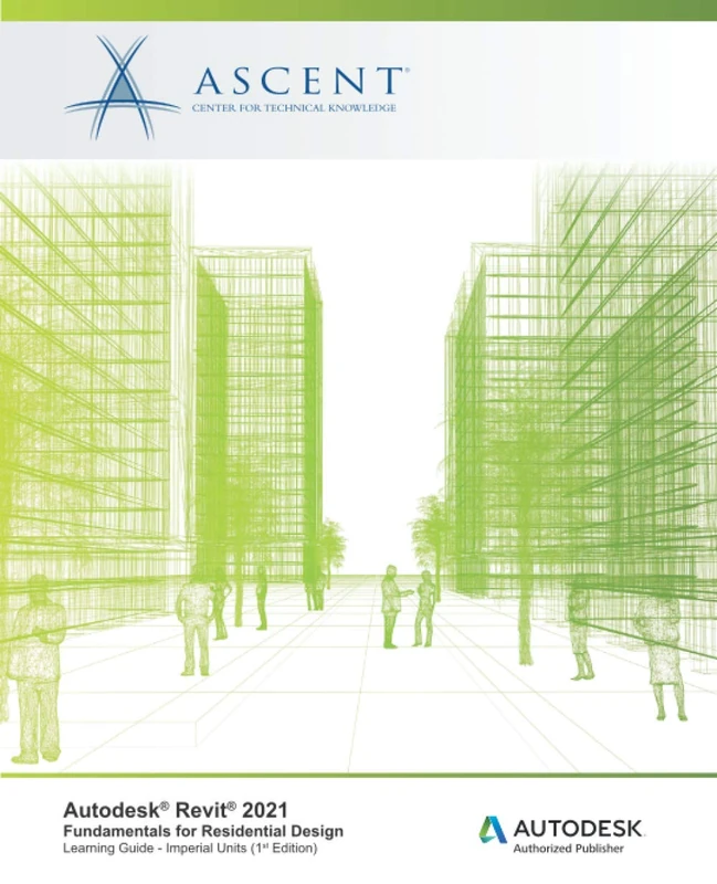 Autodesk Revit 2021: Fundamentals for Residential Design: Autodesk Authorized Publisher