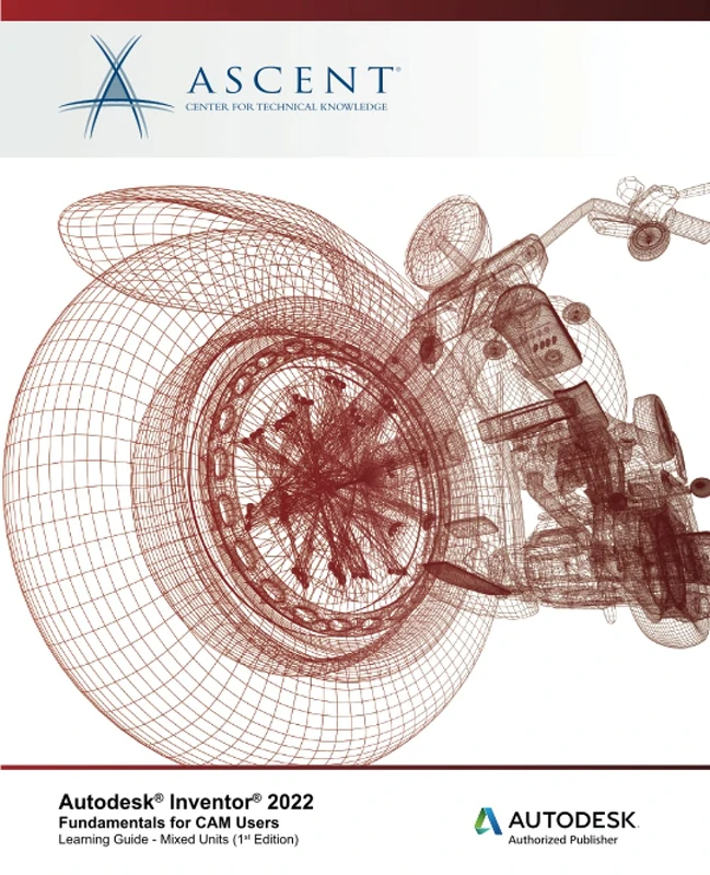 Autodesk Inventor 2022: Fundamentals for CAM Users: Autodesk Authorized Publisher