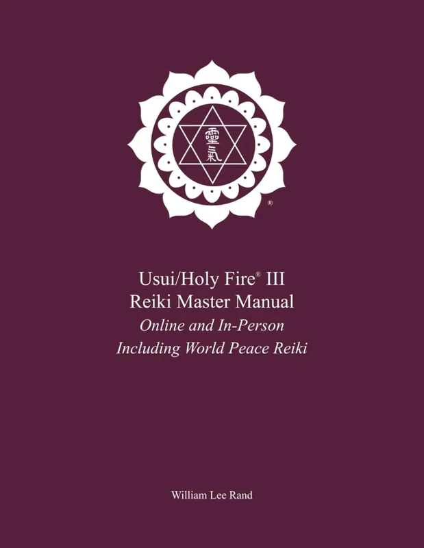 Usui/Holy Fire® III Reiki Master Manual Online and In-Person Including World Peace Reiki
