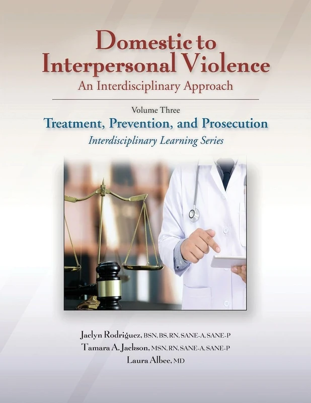 Domestic to Interpersonal Violence: An Interdisciplinary Approach: Volume 3: Treatment, Prevention, and Prosecution (Interdisciplinary Learning)