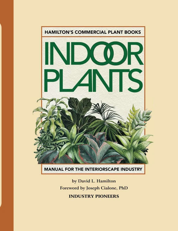 HAMILTON'S COMMERCIAL INDOOR PLANTS: Water–Wise for Plant Longevity (Hamilton Plant Books for the Interior Plantscape Industry)