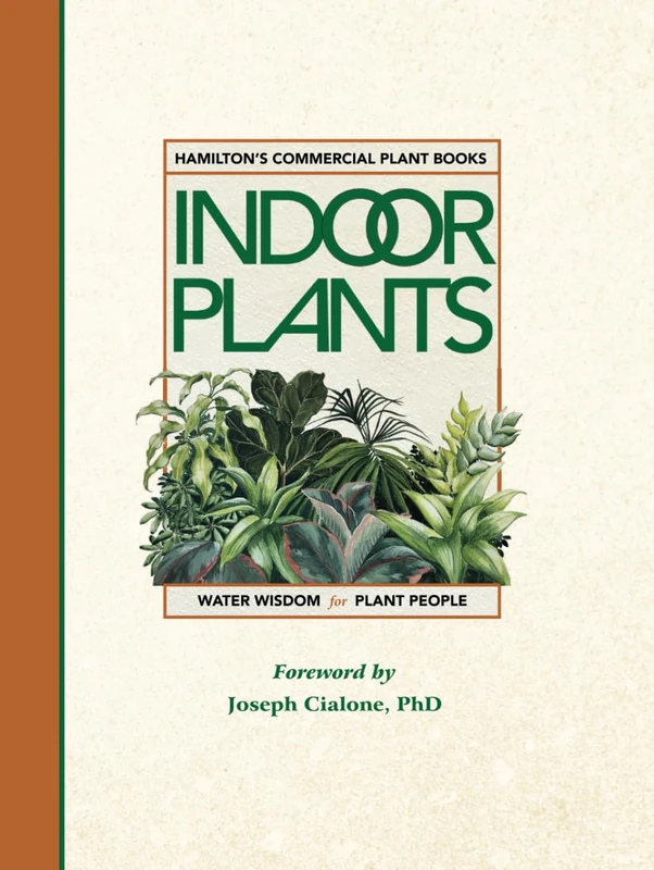 HAMILTON'S COMMERCIAL INDOOR PLANTS: Water Wisdom for Plant People (Hamilton Plant Books for the Interior Plantscape Industry) - Image 1