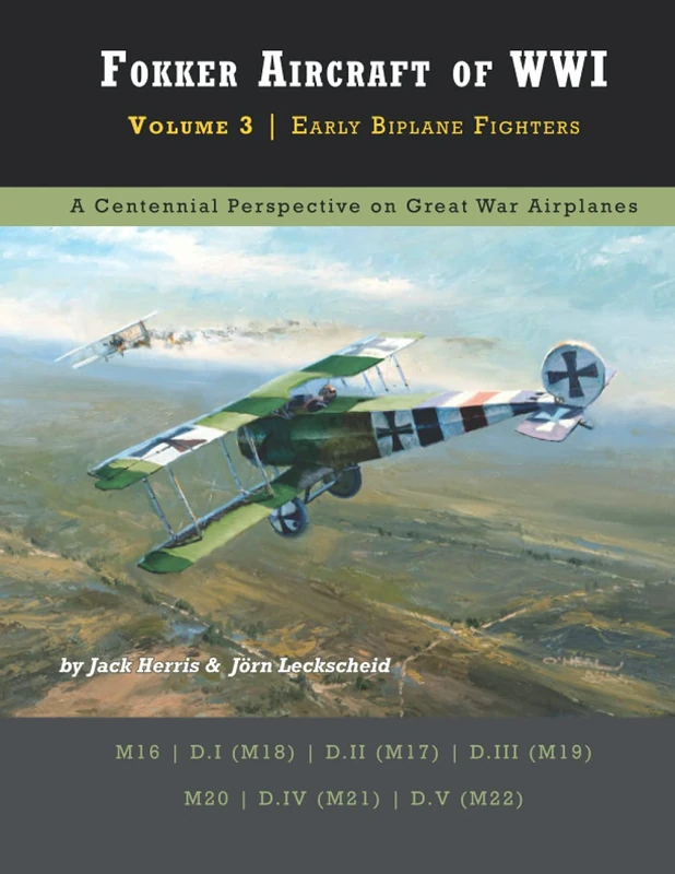 Fokker Aircraft of WWI: Volume 3 | Early Biplane Fighters (Great War Aviation Centennial Series)