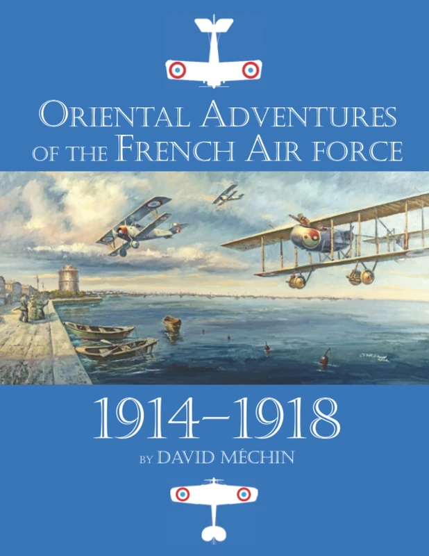 Oriental Adventures of the French Air Force 1914–1918